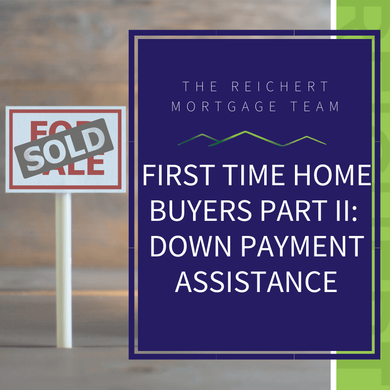 Reichert Mortgage Team blog post with title 'first time home buyers part II: down payment assistance' with image of home for sale sign