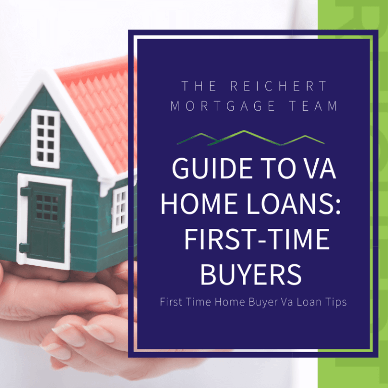 Guide To Va Home Loans: First-time Buyers | The Reichert Mortgage Team