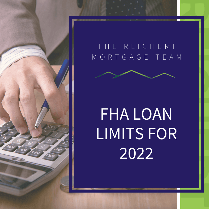 A picture of someone typing on a calculator holding a blue pen with blue overlay to the right of the picture that reads, "FHA Loan Limits for 2022".