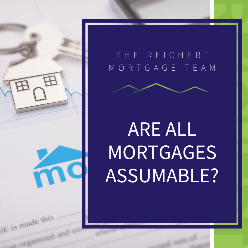A picture of a mortgage loan application with a title that reads, "Are All Mortgages Assumable?"
